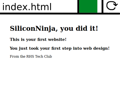 Tech Club Curriculum | "SiliconNinja, you did it! | This is your first website! | You just took your first step into web design! | From the RHS Tech Club"